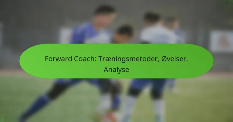 featured-image-forward-coach-traeningsmetoder-ovelser-analyse