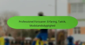 featured-image-professionel-forsvarer-erfaring-taktik-modstandsdygtighed