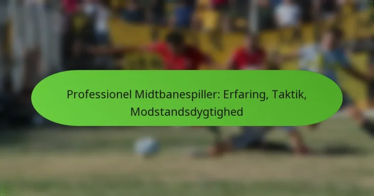 featured-image-professionel-midtbanespiller-erfaring-taktik-modstandsdygtighed