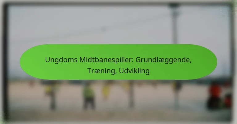 featured-image-ungdoms-midtbanespiller-grundlaeggende-traening-udvikling