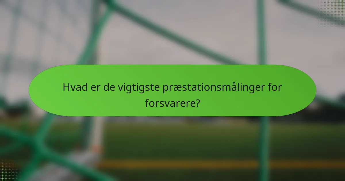 Hvad er de vigtigste præstationsmålinger for forsvarere?