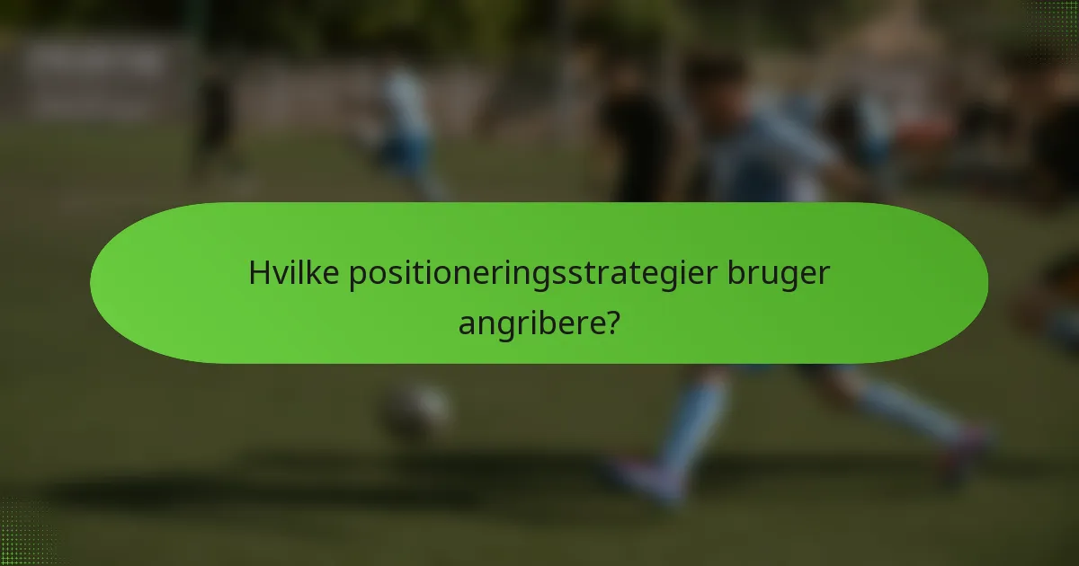 Hvilke positioneringsstrategier bruger angribere?