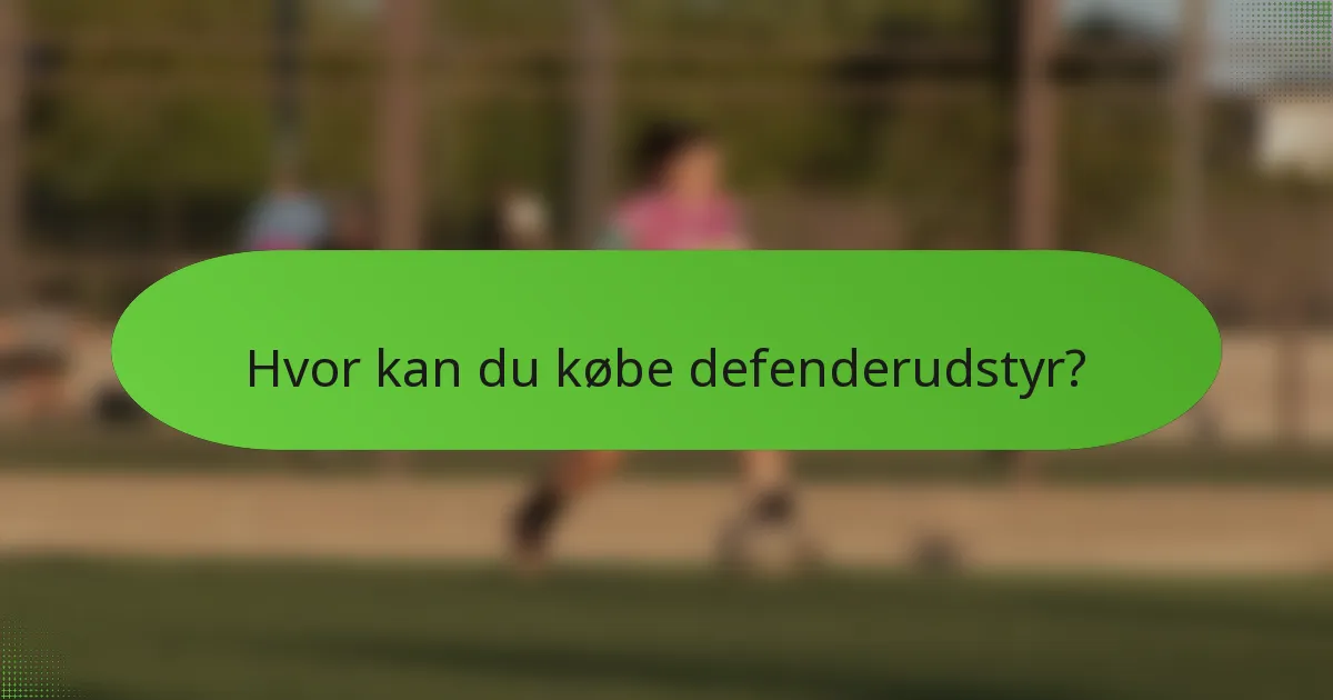 Hvor kan du købe defenderudstyr?