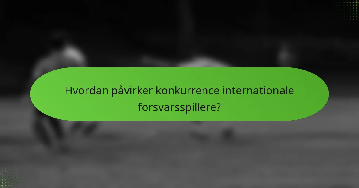 Hvordan påvirker konkurrence internationale forsvarsspillere?