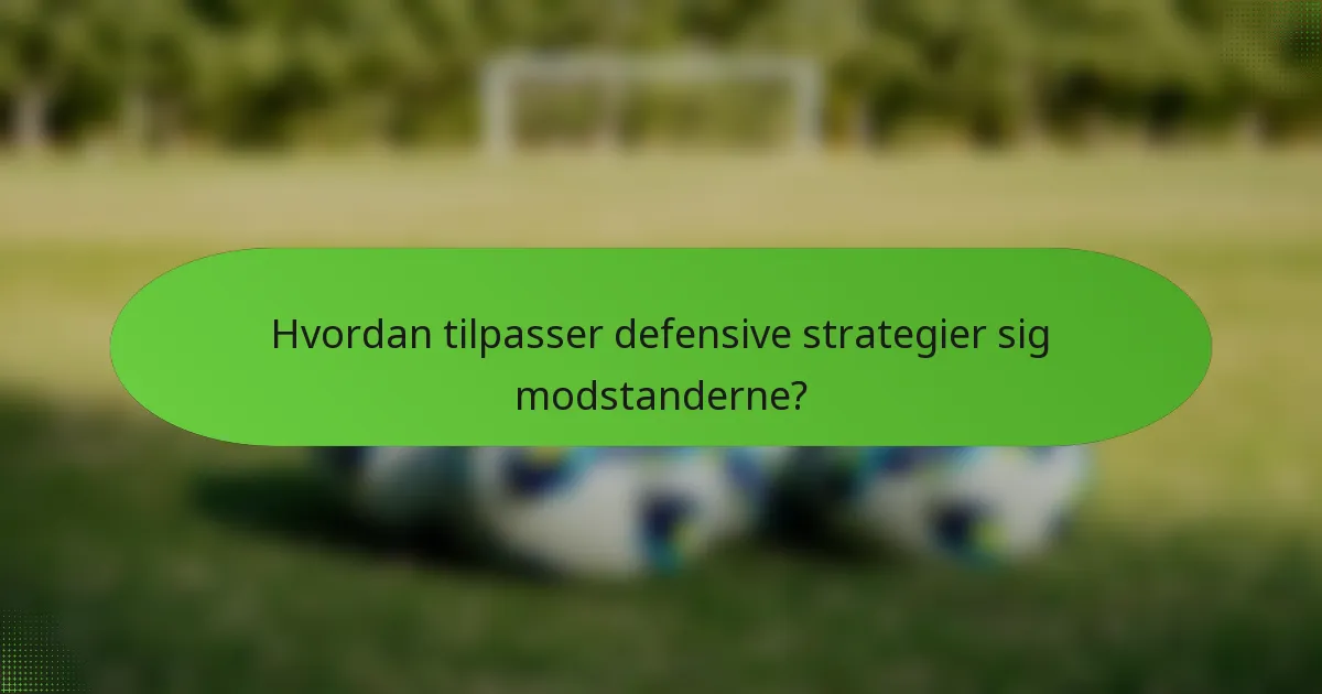 Hvordan tilpasser defensive strategier sig modstanderne?