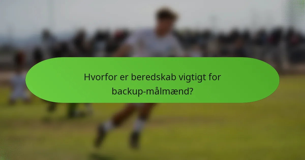 Hvorfor er beredskab vigtigt for backup-målmænd?