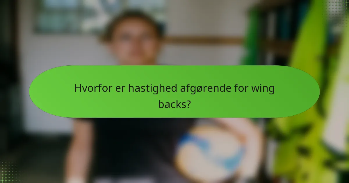 Hvorfor er hastighed afgørende for wing backs?