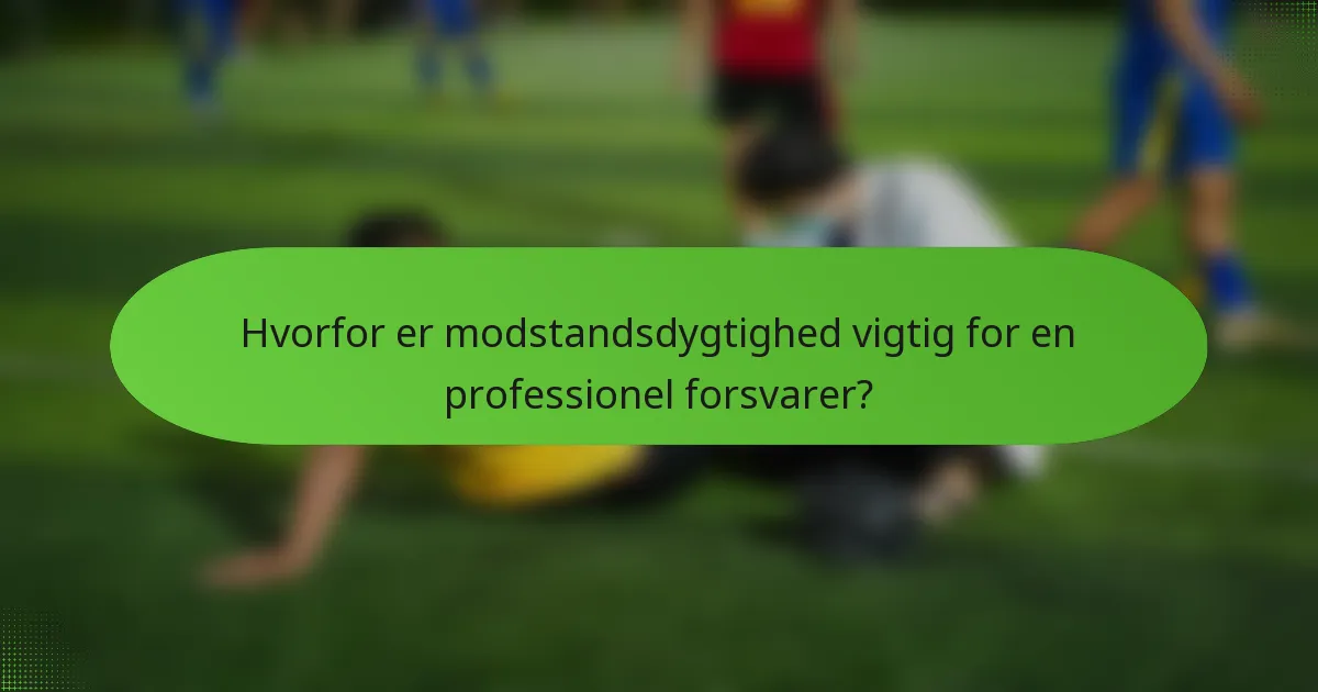 Hvorfor er modstandsdygtighed vigtig for en professionel forsvarer?
